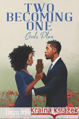 Two Becoming One, God's Plan Lyn Bullock Lonzo Bullock 9781736469224 Bullock Publishing - książka