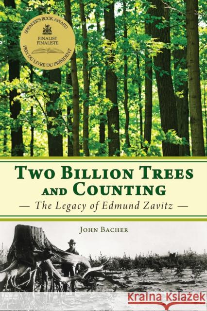 Two Billion Trees and Counting: The Legacy of Edmund Zavitz John Bacher 9781459701113 Dundurn Group - książka