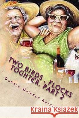 Two Birds, Flocks Toghter, Part 2: The Next Bucket List, ''comedy'' Donald James Quinney 9781725969735 Createspace Independent Publishing Platform - książka