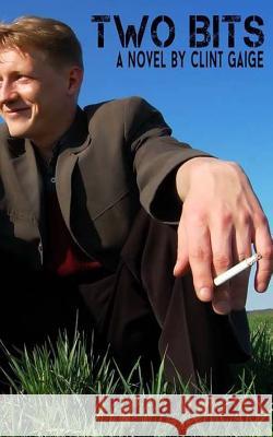 Two Bits Clint Gaige 9781511959506 Createspace - książka