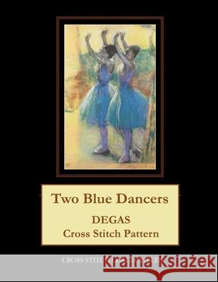 Two Blue Dancers: Degas Cross Stitch Pattern Cross Stitch Collectibles Kathleen George 9781978428485 Createspace Independent Publishing Platform - książka