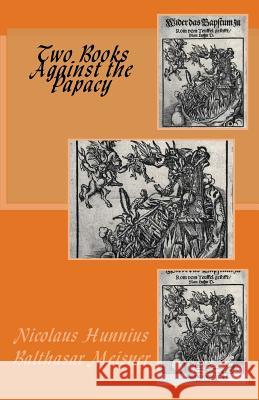 Two Books Against the Papacy Nicolaus Hunnius Balthasar Meisner Paul a. Rydecki 9781891469749 Repristination Press - książka