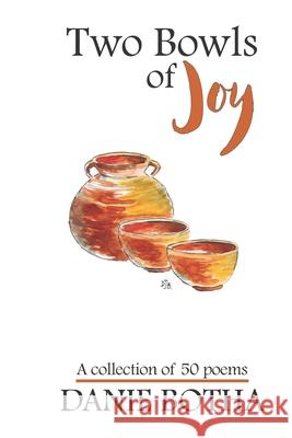 Two Bowls of Joy: A collection of 50 poems Danie Botha 9781999462017 Charbellini Press - książka