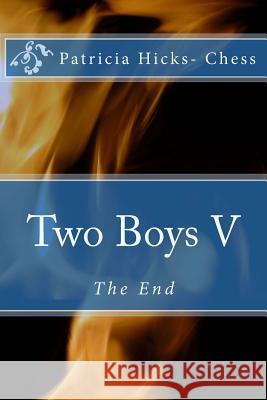 Two Boys V: (The End) Patricia Hicks Chess 9781533570925 Createspace Independent Publishing Platform - książka