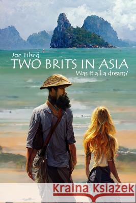Two Brits In Asia Joe Tilsed   9781739337629 Joe Tilsed - książka
