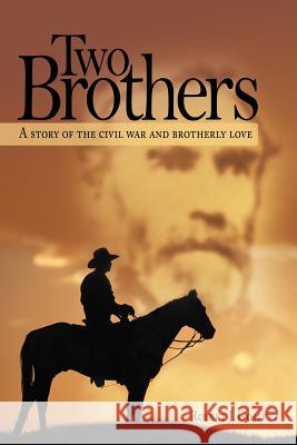 Two Brothers: A Story of the Civil War and Brotherly Love Gossett, Robert J. 9781477225608 Authorhouse - książka