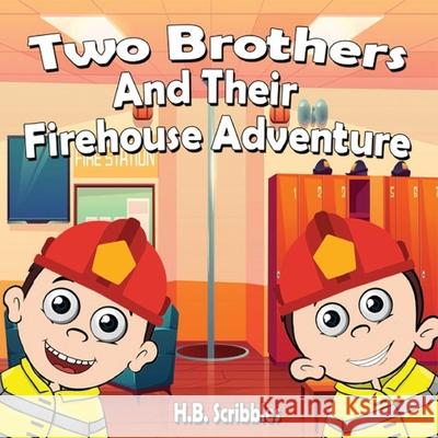 Two Brothers and Their Firehouse Adventure H. B. Scribbles 9781989600160 Bookaholic Publishing - książka