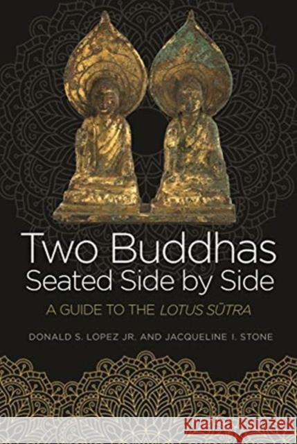 Two Buddhas Seated Side by Side: A Guide to the Lotus Sūtra Lopez, Donald S. 9780691174204 Princeton University Press - książka