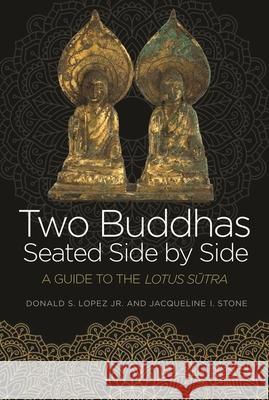 Two Buddhas Seated Side by Side: A Guide to the Lotus Sūtra Lopez, Donald S. 9780691227948 Princeton University Press - książka