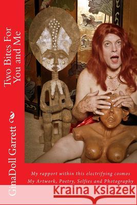 Two Bytes For You and Me: A World within My Anima Of Artwork, Poetry and Selfies Garrett, Ginadoll 9781505526790 Createspace Independent Publishing Platform - książka