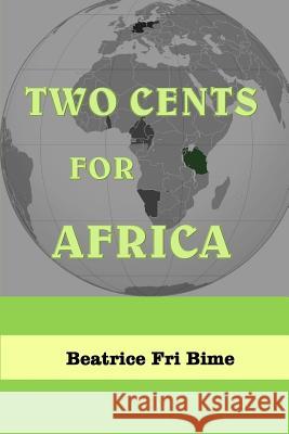 Two Cents for Africa Beatrice Fri Bime 9780615727370 Miraclaire Publishing - książka