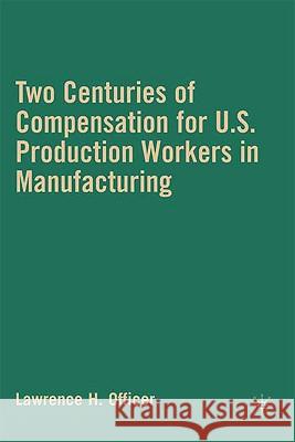 Two Centuries of Compensation for U.S. Production Workers in Manufacturing Lawrence H. Officer 9780230615663 Palgrave MacMillan - książka