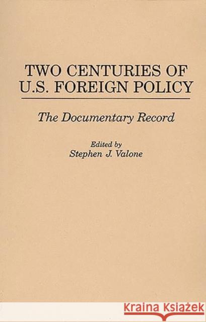 Two Centuries of U.S. Foreign Policy: The Documentary Record Valone, Stephen 9780275953249 Praeger Publishers - książka