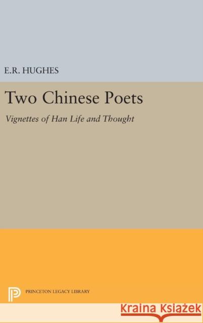 Two Chinese Poets: Vignettes of Han Life and Thought Ernest Richard Hughes E. R. Hughes 9780691652412 Princeton University Press - książka