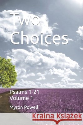 Two Choices: Psalms 1-21 Powell, Myron T. 9798502286459 Independently published - książka