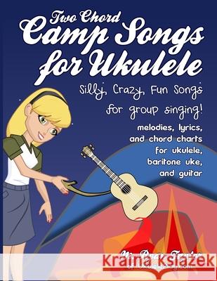 Two Chord Camp Songs for Ukulele: Silly, Crazy, Fun Songs for Group Singing M. Ryan Taylor 9781495328039 Createspace - książka