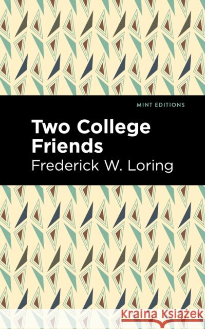 Two College Friends Frederick W. Loring Mint Editions 9781513218366 Mint Editions - książka