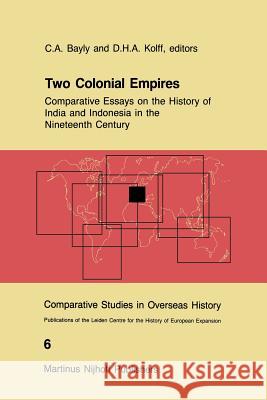 Two Colonial Empires: Comparative Essays on the History of India and Indonesia in the Nineteenth Century Bayly, C. a. 9789401084406 Springer - książka