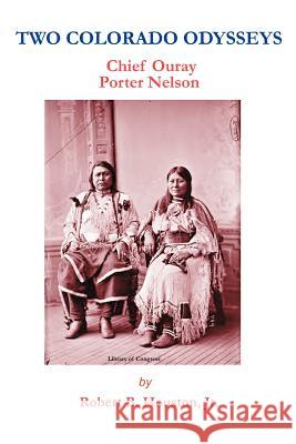 Two Colorado Odysseys: Chief Ouray Porter Nelson Houston, Robert B., Jr. 9780595358601 iUniverse - książka