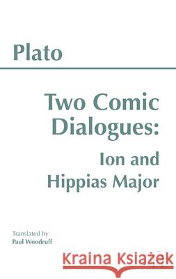 Two Comic Dialogues: Ion and Hippias Major : Ion AND Hippias Major Plato 9780915145775 HACKETT PUBLISHING CO, INC - książka