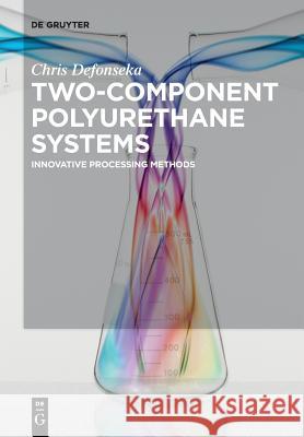 Two-Component Polyurethane Systems: Innovative Processing Methods Chris Defonseka 9783110639575 De Gruyter - książka