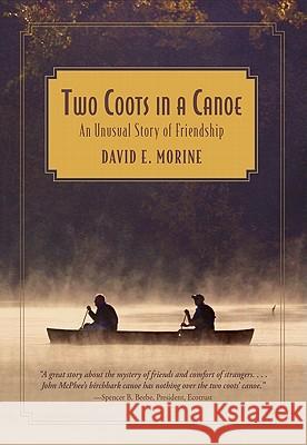 Two Coots in a Canoe: An Unusual Story of Friendship David E. Morine 9780762770366 Globe Pequot Press - książka