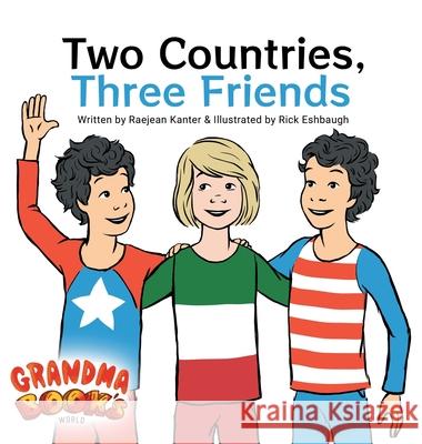 Two Countries, Three Friends Raejean Kanter, Rick Eshbaugh 9781645381136 Orange Hat Publishing - książka