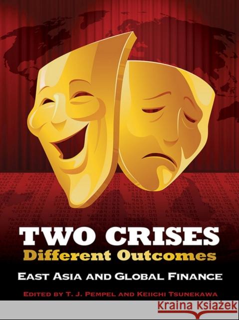 Two Crises, Different Outcomes: East Asia and Global Finance T. J. Pempel Keiichi Tsunekawa 9780801453403 Cornell University Press - książka