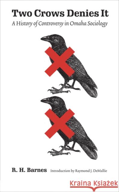 Two Crows Denies It: A History of Controversy in Omaha Sociology Barnes, R. H. 9780803262546 University of Nebraska Press - książka