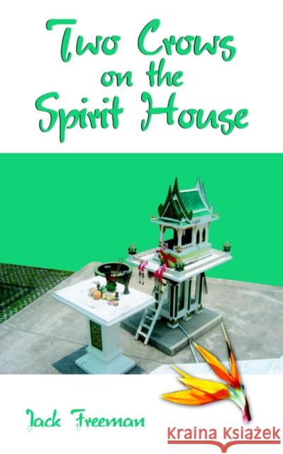 Two Crows on the Spirit House Jack Freeman 9781420883367 Authorhouse - książka
