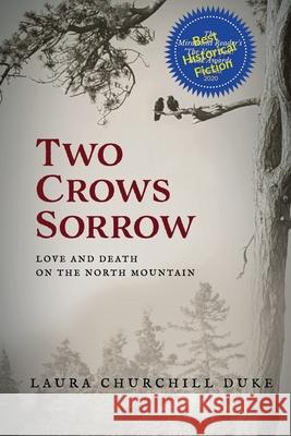 Two Crows Sorrow: Love and Death on the North Mountain Churchill Duke, Laura 9781999140540 Moose House Press - książka