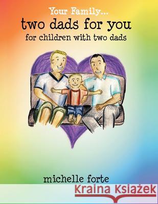 Two Dads for You: For Children with Two Dads Michelle Forte 9781483673288 Xlibris Corporation - książka