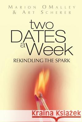 Two Dates A Week: ReKindling the Spark Scherer, Art 9780615829425 Peace, Love and Books Publishing - książka