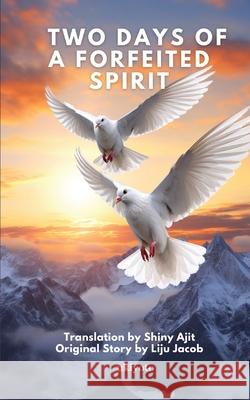 Two days of a forfeited Spirit Shiny Ajit 9789364946889 Ukiyoto Publishing - książka