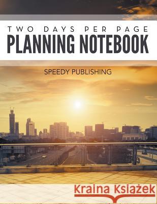 Two Days Per Page Planning Notebook Speedy Publishing LLC 9781681457086 Speedy Publishing Books - książka
