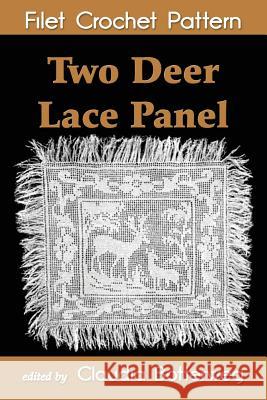 Two Deer Lace Panel Filet Crochet Pattern: Complete Instructions and Chart Eleanor Koontz Claudia Botterweg 9781532989513 Createspace Independent Publishing Platform - książka