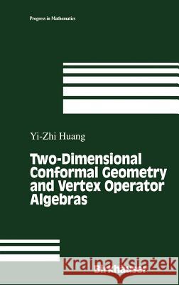 Two-Dimensional Conformal Geometry and Vertex Operator Algebras Y. -Z Huang Yi-Zhi Huang 9780817638290 Birkhauser - książka