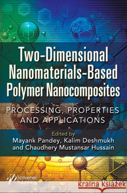 Two-Dimensional Nanomaterials Based Polymer Nanoco mposites: Processing, Properties and Applications Mayank Pandey Kalim Deshmukh Chaudhery Mustansar Hussain 9781119904847 Wiley-Scrivener - książka