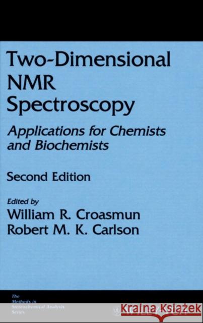 Two-Dimensional NMR Spectroscopy: Applications for Chemists and Biochemists Croasmun, W. R. 9780471185932 Wiley-VCH Verlag GmbH - książka