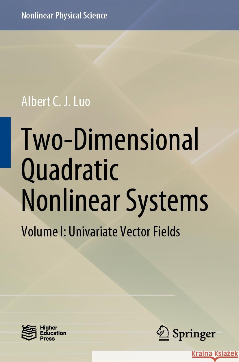 Two-Dimensional Quadratic Nonlinear Systems: Volume I: Univariate Vector Fields Albert C. J. Luo 9789811678752 Springer - książka