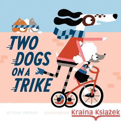Two Dogs on a Trike: Count to Ten and Back Again Snyder, Gabi 9781419738913 Abrams Appleseed - książka