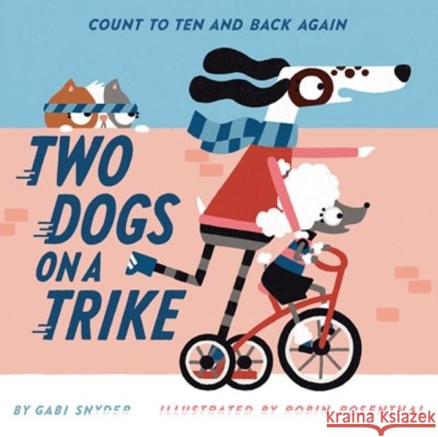 Two Dogs on a Trike: Count to Ten and Back Again Gabi Snyder Robin Rosenthal 9781419760075 Abrams Appleseed - książka