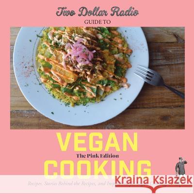 Two Dollar Radio Guide to Vegan Cooking: The Pink Edition Dog, Speed 9781953387226 Two Dollar Radio - książka