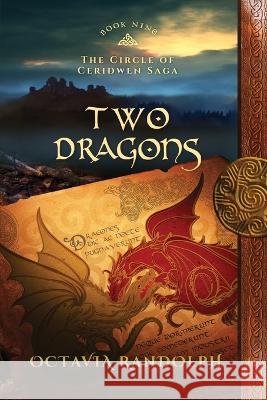 Two Dragons: Book Nine of The Circle of Ceridwen Saga Octavia Randolph   9781942044345 Pyewacket Press - książka