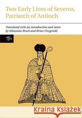 Two Early Lives of Severos, Patriarch of Antioch Sebastian Brock Brian Fitzgerald 9781846318825 Liverpool University Press - książka