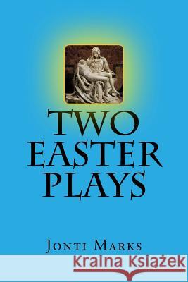 Two Easter Plays Jonti Marks 9781500129002 Createspace - książka