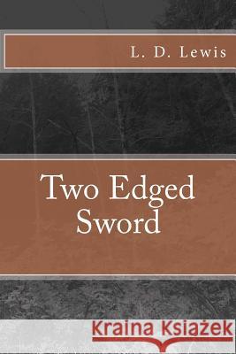 Two Edged Sword L. D. Lewis 9781497582521 Createspace - książka