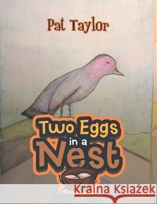 Two Eggs in a Nest Pat Taylor 9781728369198 Authorhouse - książka