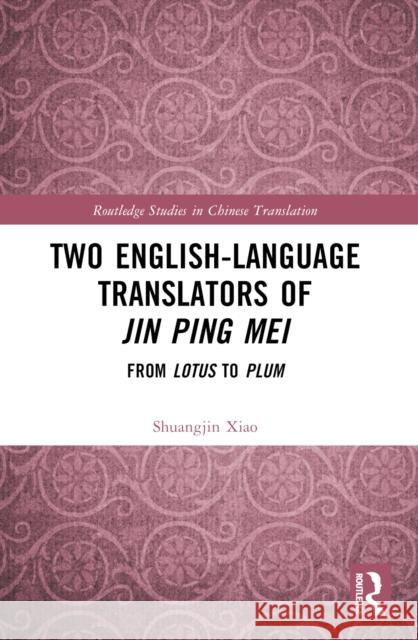 Two English-Language Translators of Jin Ping Mei Shuangjin Xiao 9781032751566 Taylor & Francis Ltd - książka
