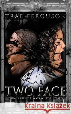 Two Face: Things Aren't Always What They Seem Trae Ferguson English Ruler Gregory Graphics 9780615925004 Ferguson Publishing Co. - książka